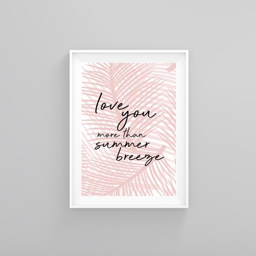 'Love you more than summer breeze' Palm Leaf Print